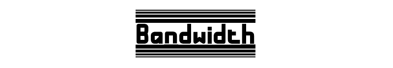 Bandwidth